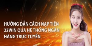 Nạp Tiền 23WIN